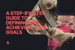 Read more about the article Unlocking Success: A Step-by-Step Guide to Defining and Achieving Your Goals