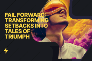 Read more about the article Fail Forward: Transforming Setbacks into Tales of Triumph