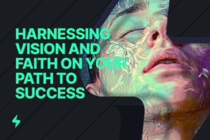 Read more about the article How to Transform Dreams into Reality: Harnessing Vision and Faith on Your Path to Success