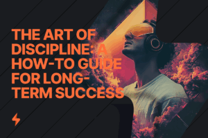 Read more about the article Mastering the Art of Discipline: A How-to Guide for Long-term Success