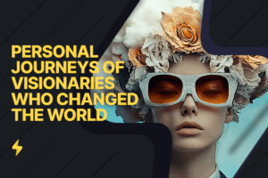 Read more about the article Daring to Dream Big: Personal Journeys of Visionaries Who Changed the World